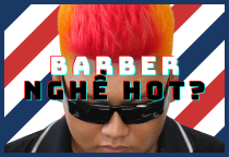 Tại sao Barber vẫn l&agrave; sự lựa chọn nghề nghiệp hấp dẫn của giới trẻ?